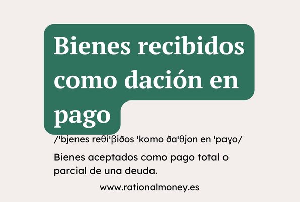 Bienes recibidos como dación en pago